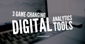3 Game-Changing Digital Analytics Tools