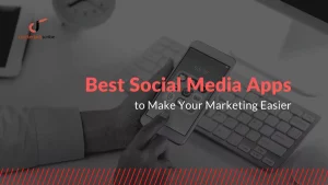 Best Social Media Apps to Make your marketing easier