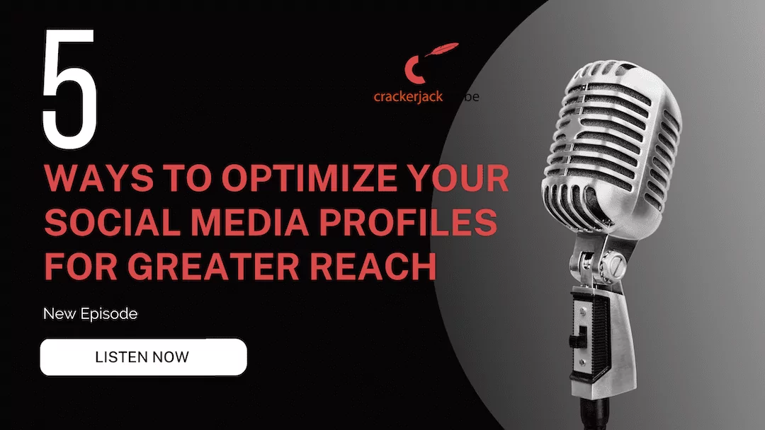 5 Ways To Optimize Your Social Media Profiles For Greater Reach [Podcast]