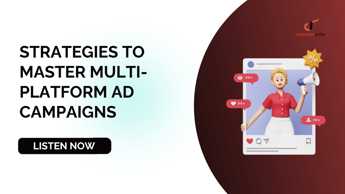 Strategies to Master Multi-Platform Ad Campaigns